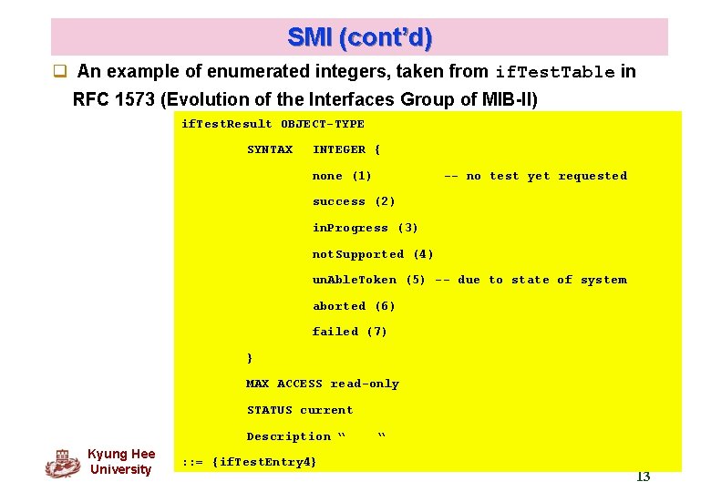 SMI (cont’d) q An example of enumerated integers, taken from if. Test. Table in SMI (cont’d) q An example of enumerated integers, taken from if. Test. Table in