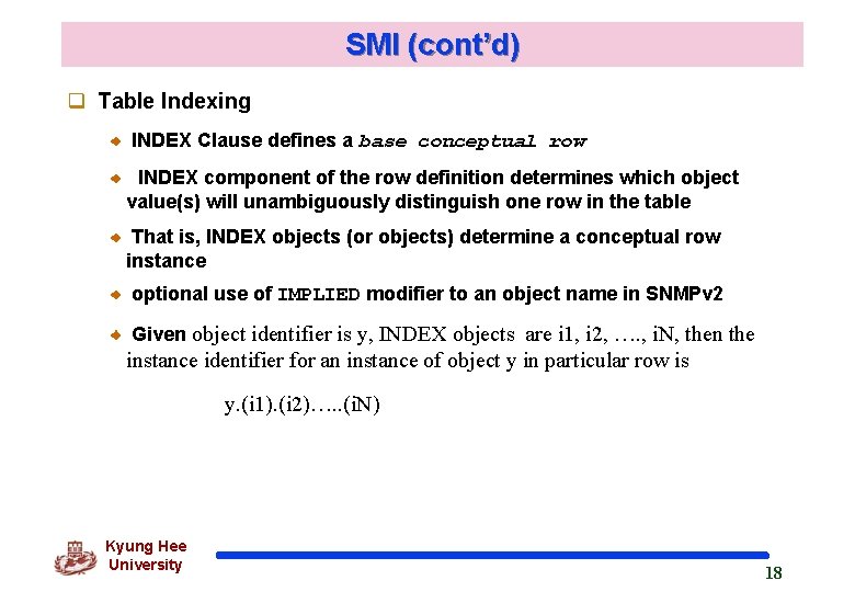 SMI (cont’d) q Table Indexing INDEX Clause defines a base conceptual row INDEX component SMI (cont’d) q Table Indexing INDEX Clause defines a base conceptual row INDEX component