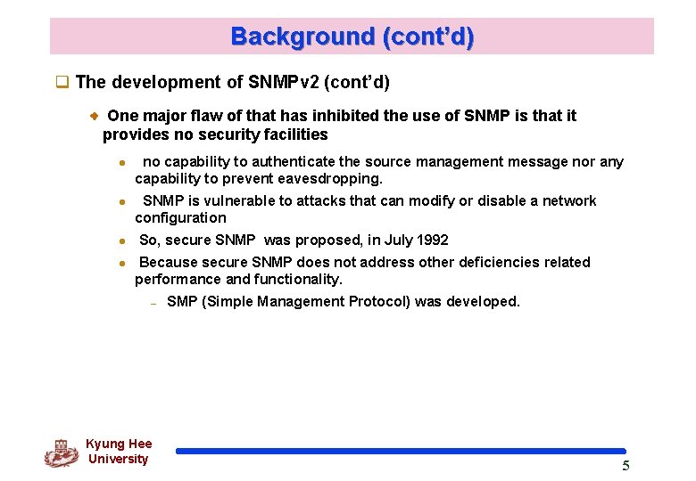 Background (cont’d) q The development of SNMPv 2 (cont’d) One major flaw of that Background (cont’d) q The development of SNMPv 2 (cont’d) One major flaw of that