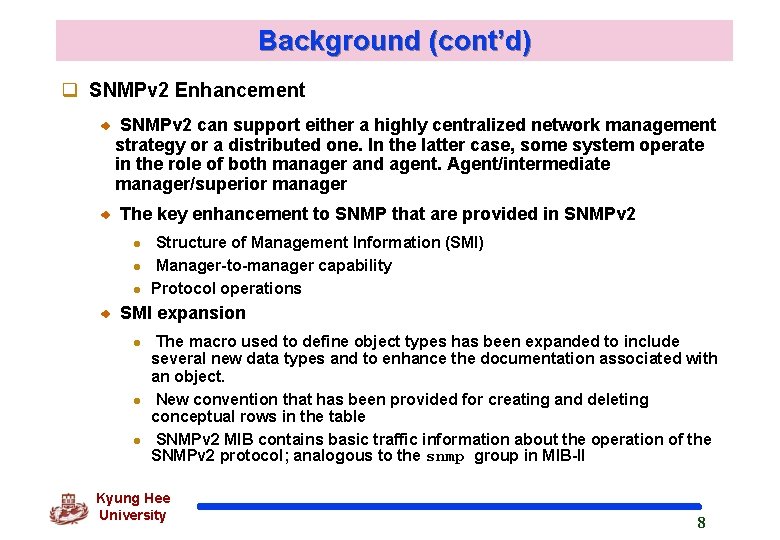 Background (cont’d) q SNMPv 2 Enhancement SNMPv 2 can support either a highly centralized Background (cont’d) q SNMPv 2 Enhancement SNMPv 2 can support either a highly centralized