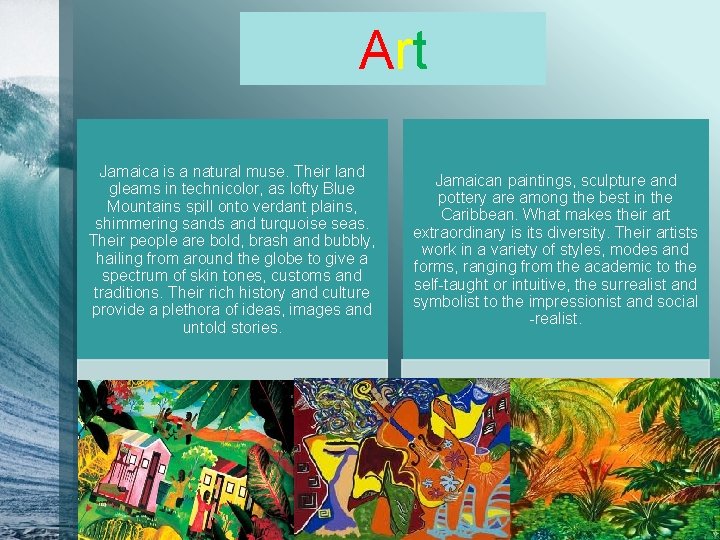Art Jamaica is a natural muse. Their land gleams in technicolor, as lofty Blue
