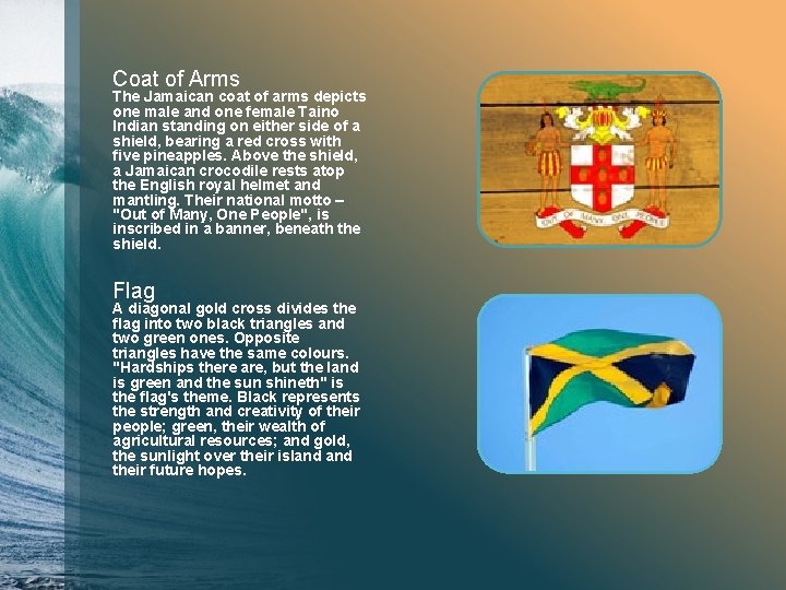 Coat of Arms The Jamaican coat of arms depicts one male and one female