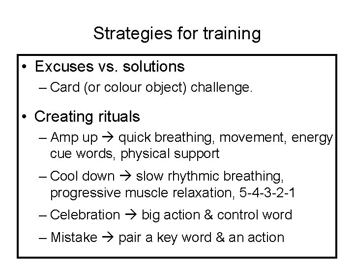 Strategies for training • Excuses vs. solutions – Card (or colour object) challenge. •