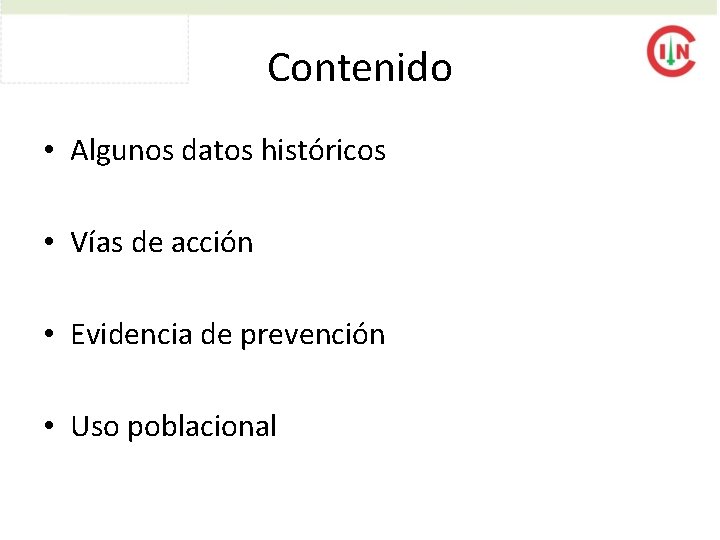 Contenido • Algunos datos históricos • Vías de acción • Evidencia de prevención •