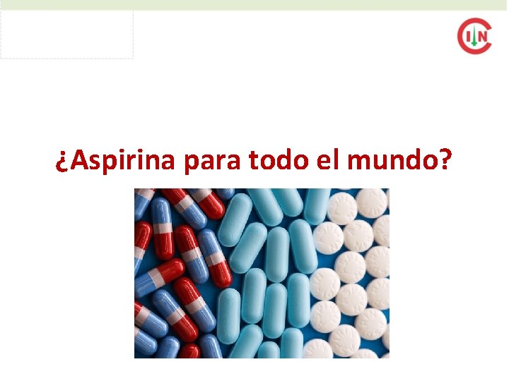 ¿Aspirina para todo el mundo? 