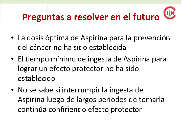 Preguntas a resolver en el futuro • La dosis óptima de Aspirina para la