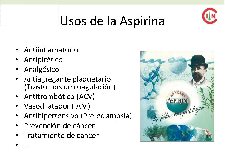 Usos de la Aspirina • • • Antiinflamatorio Antipirético Analgésico Antiagregante plaquetario (Trastornos de