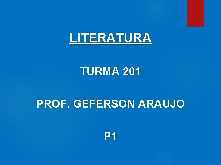 LITERATURA TURMA 201 PROF. GEFERSON ARAUJO P 1 
