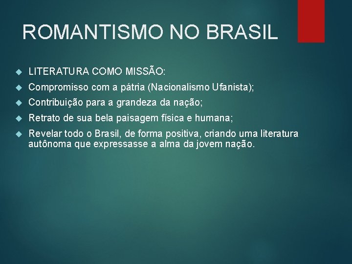 ROMANTISMO NO BRASIL LITERATURA COMO MISSÃO: Compromisso com a pátria (Nacionalismo Ufanista); Contribuição para