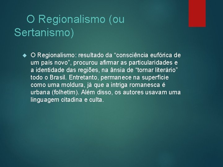 O Regionalismo (ou Sertanismo) O Regionalismo: resultado da “consciência eufórica de um país novo”,