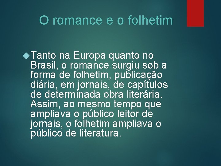 O romance e o folhetim Tanto na Europa quanto no Brasil, o romance surgiu