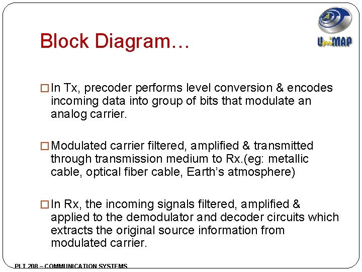 Block Diagram… � In Tx, precoder performs level conversion & encodes incoming data into