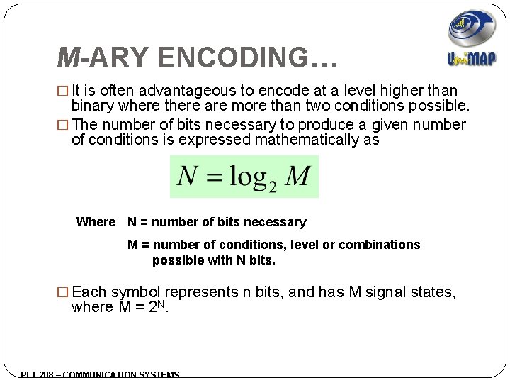 M-ARY ENCODING… � It is often advantageous to encode at a level higher than