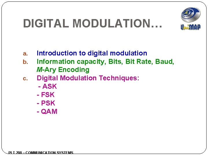 DIGITAL MODULATION… a. b. c. Introduction to digital modulation Information capacity, Bits, Bit Rate,