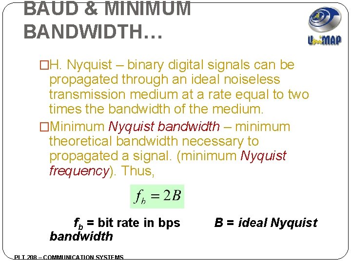 BAUD & MINIMUM BANDWIDTH… �H. Nyquist – binary digital signals can be propagated through