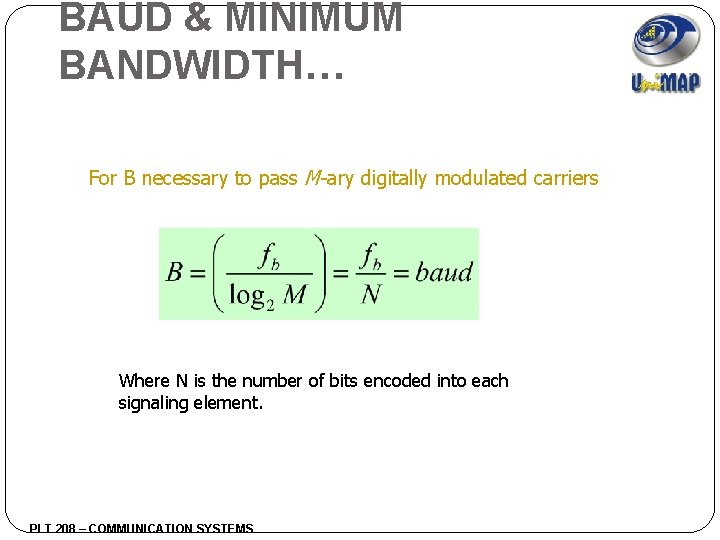 BAUD & MINIMUM BANDWIDTH… For B necessary to pass M-ary digitally modulated carriers Where