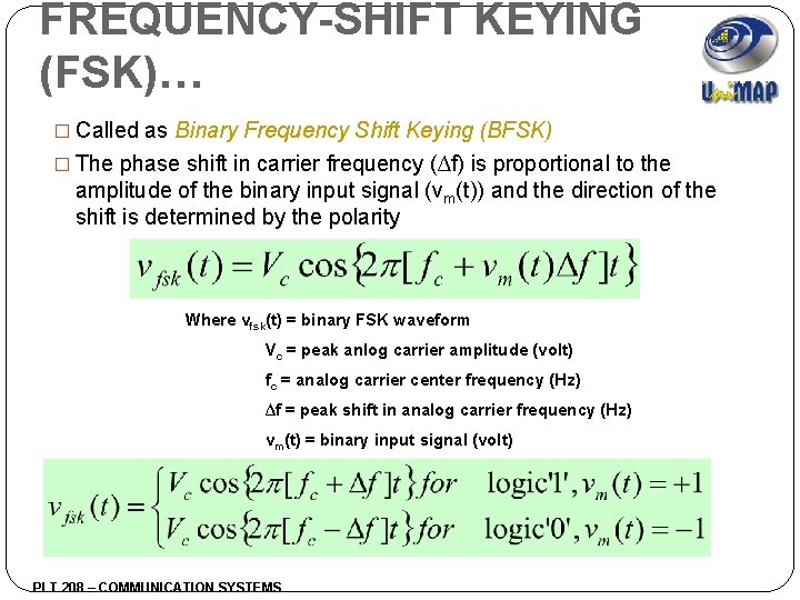 FREQUENCY-SHIFT KEYING (FSK)… � Called as Binary Frequency Shift Keying (BFSK) � The phase