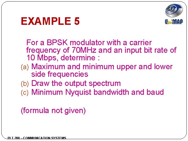 EXAMPLE 5 For a BPSK modulator with a carrier frequency of 70 MHz and