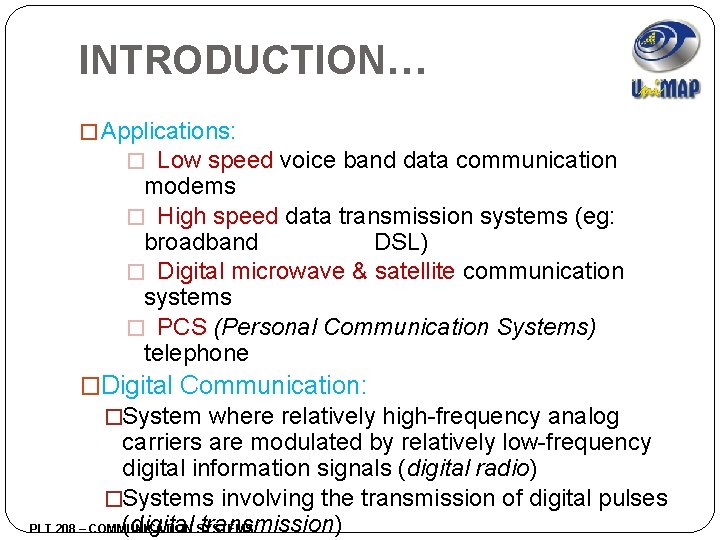 INTRODUCTION… � Applications: � Low speed voice band data communication modems � High speed
