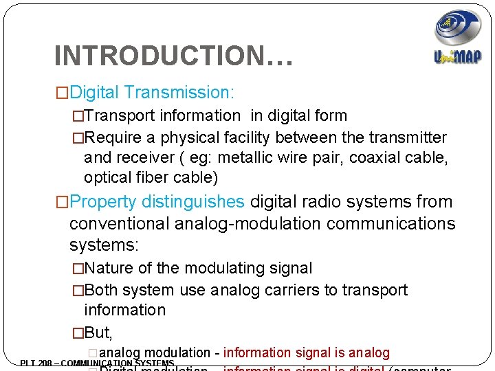 INTRODUCTION… �Digital Transmission: �Transport information in digital form �Require a physical facility between the