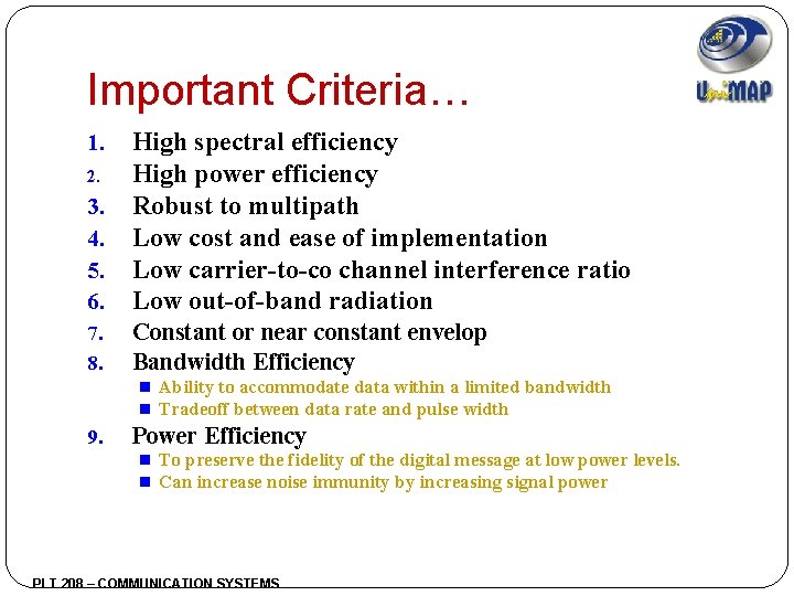 Important Criteria… 3. 4. 5. 6. High spectral efficiency High power efficiency Robust to