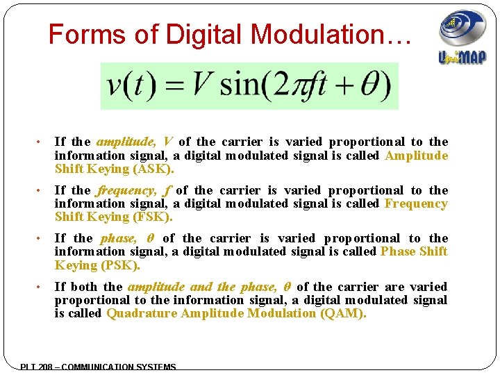 Forms of Digital Modulation… • If the amplitude, V of the carrier is varied