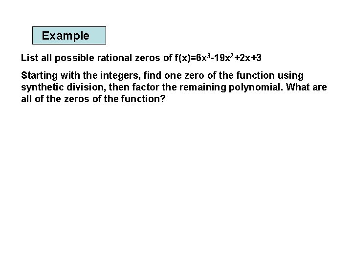 Example List all possible rational zeros of f(x)=6 x 3 -19 x 2+2 x+3