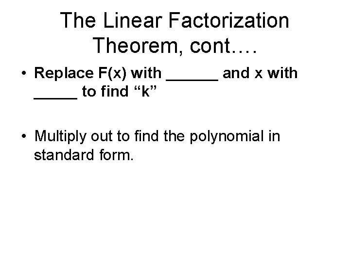 The Linear Factorization Theorem, cont…. • Replace F(x) with ______ and x with _____