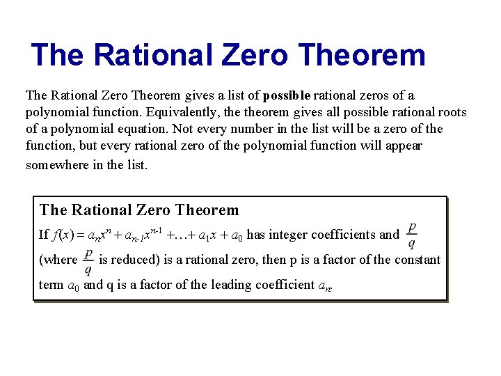 The Rational Zero Theorem gives a list of possible rational zeros of a polynomial