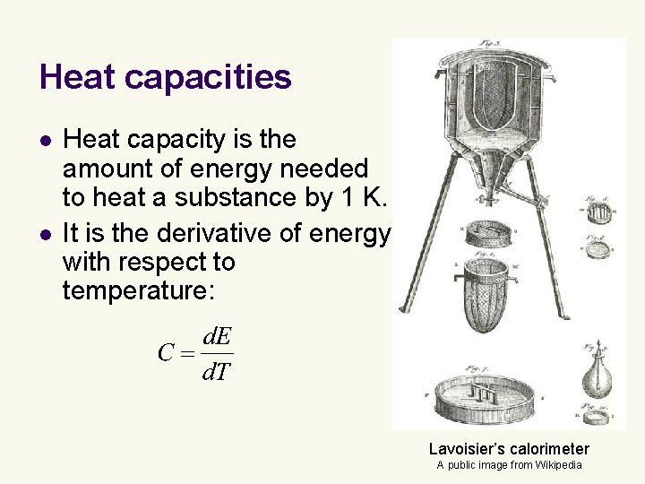 Heat capacities l l Heat capacity is the amount of energy needed to heat