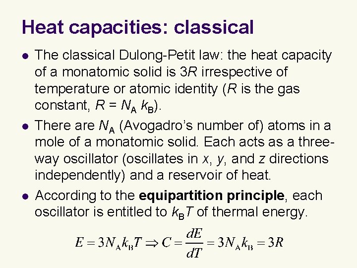 Heat capacities: classical l The classical Dulong-Petit law: the heat capacity of a monatomic