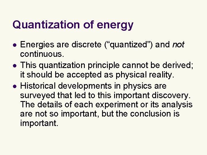 Quantization of energy l l l Energies are discrete (“quantized”) and not continuous. This