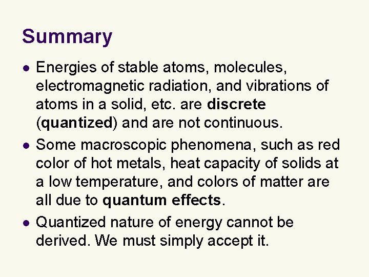 Summary l l l Energies of stable atoms, molecules, electromagnetic radiation, and vibrations of