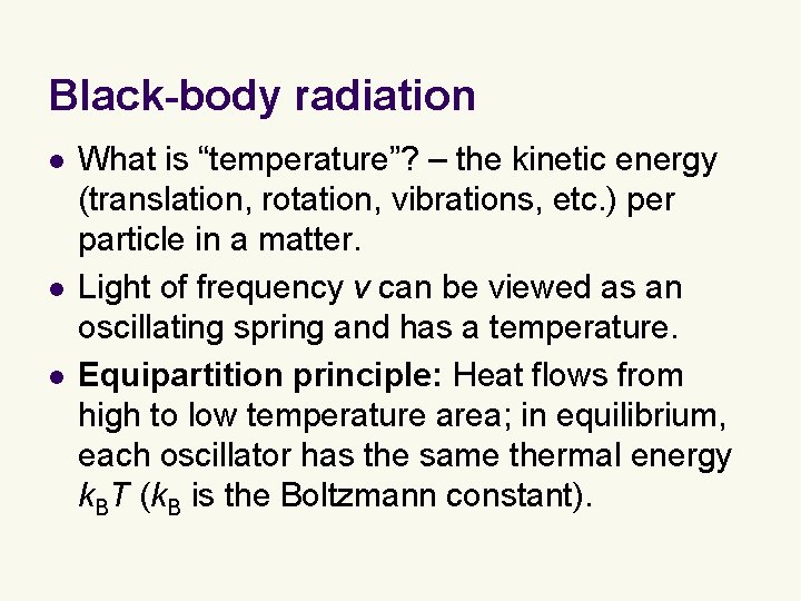 Black-body radiation l l l What is “temperature”? – the kinetic energy (translation, rotation,