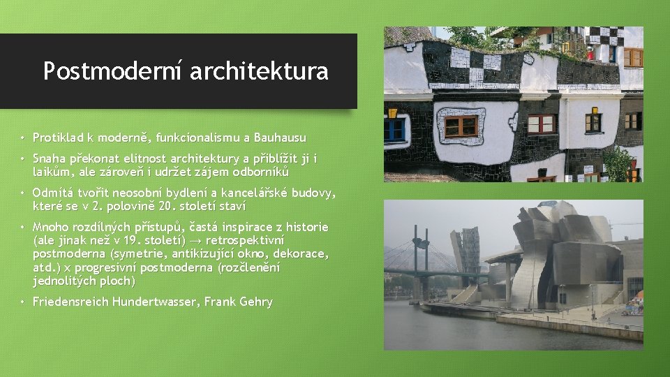 Postmoderní architektura • Protiklad k moderně, funkcionalismu a Bauhausu • Snaha překonat elitnost architektury