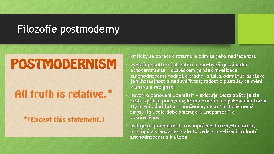 Filozofie postmoderny • kriticky se obrací k rozumu a odmítá jeho nadřazenost • vyhlašuje