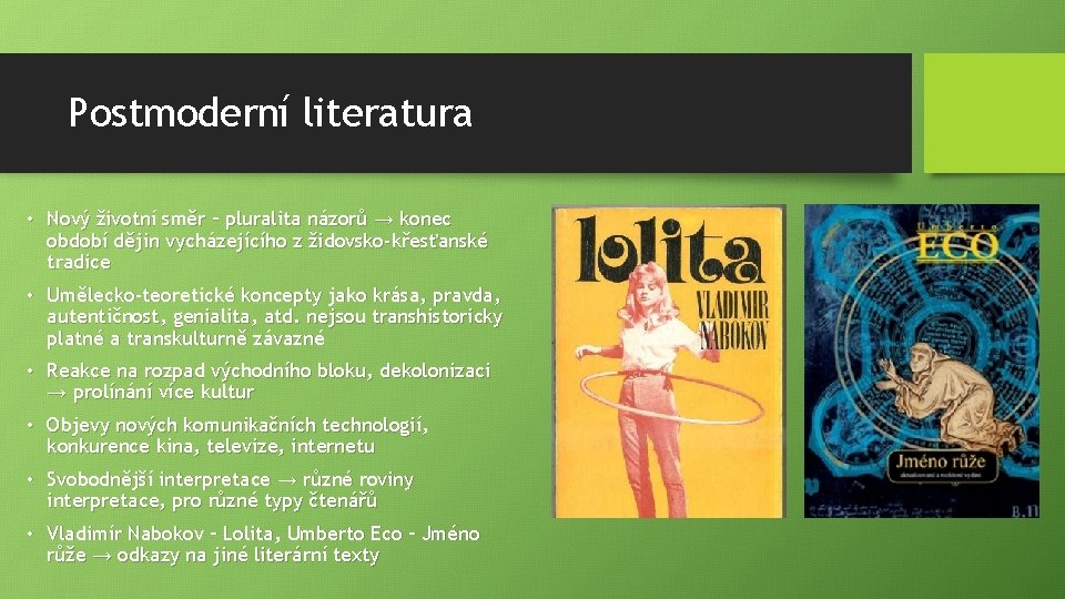Postmoderní literatura • Nový životní směr – pluralita názorů → konec období dějin vycházejícího
