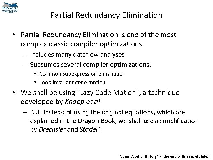 Partial Redundancy Elimination • Partial Redundancy Elimination is one of the most complex classic