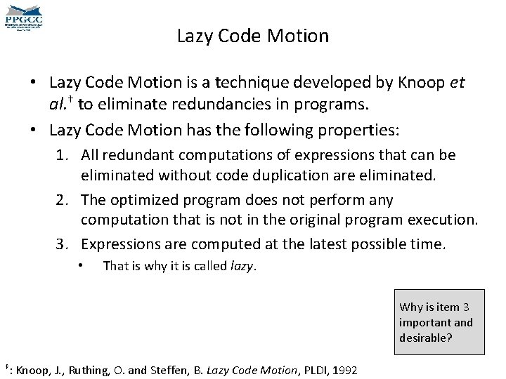 Lazy Code Motion • Lazy Code Motion is a technique developed by Knoop et