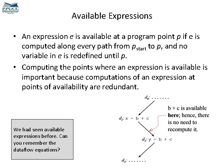 Available Expressions • An expression e is available at a program point p if