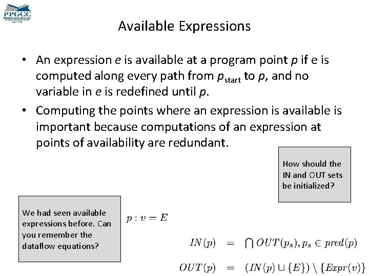 Available Expressions • An expression e is available at a program point p if