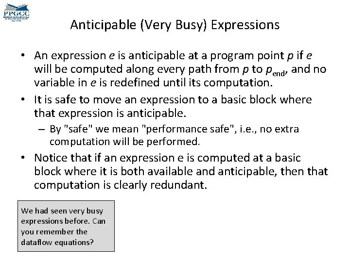 Anticipable (Very Busy) Expressions • An expression e is anticipable at a program point