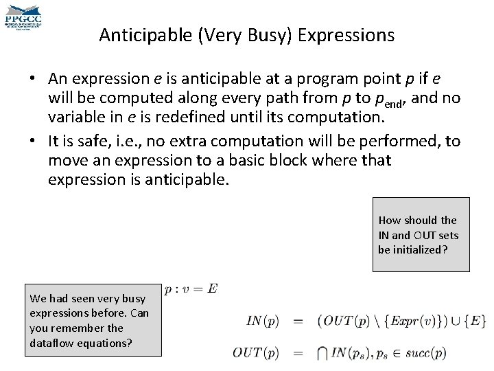 Anticipable (Very Busy) Expressions • An expression e is anticipable at a program point