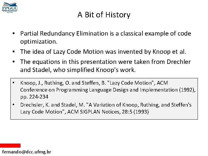 A Bit of History • Partial Redundancy Elimination is a classical example of code