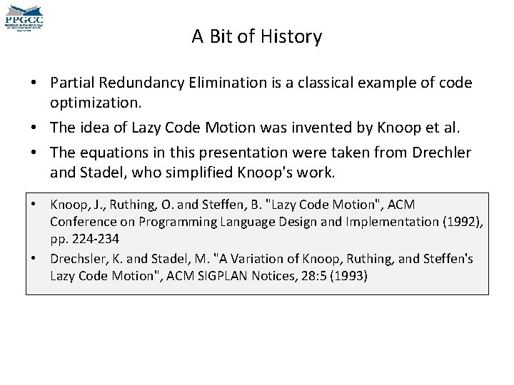 A Bit of History • Partial Redundancy Elimination is a classical example of code