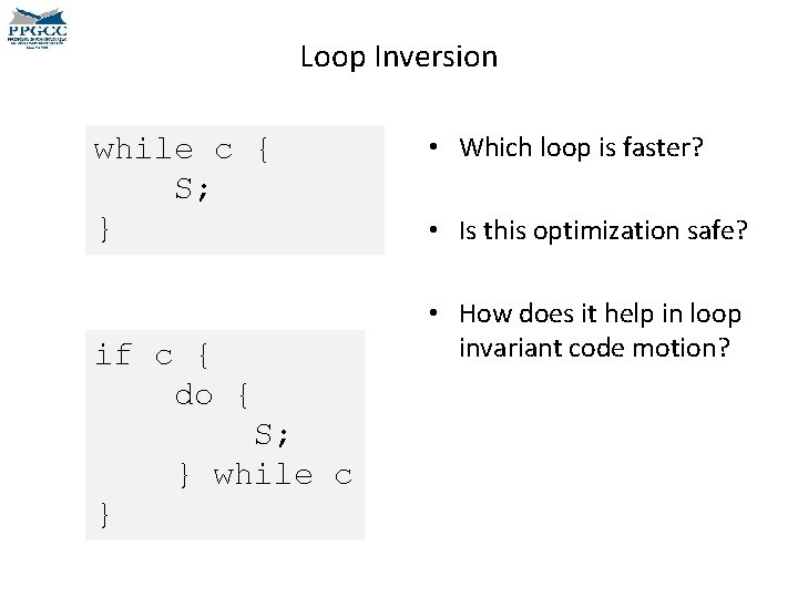 Loop Inversion while c { S; } if c { do { S; }