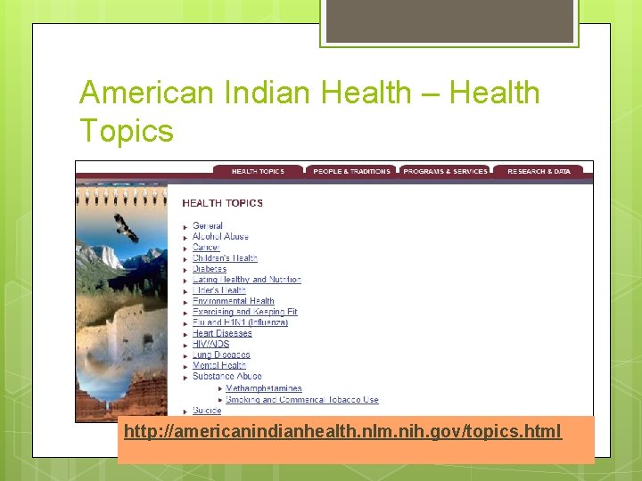 American Indian Health – Health Topics http: //americanindianhealth. nlm. nih. gov/topics. html 