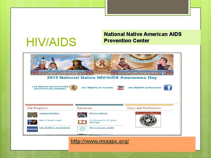 HIV/AIDS National Native American AIDS Prevention Center http: //www. nnaapc. org/ 