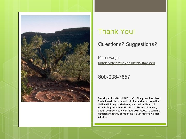 Thank You! Questions? Suggestions? Karen Vargas karen. vargas@exch. library. tmc. edu 800 -338 -7657