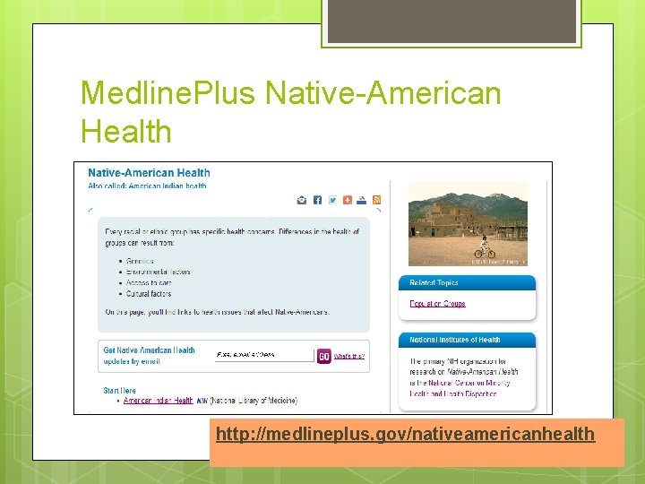 Medline. Plus Native-American Health http: //medlineplus. gov/nativeamericanhealth 